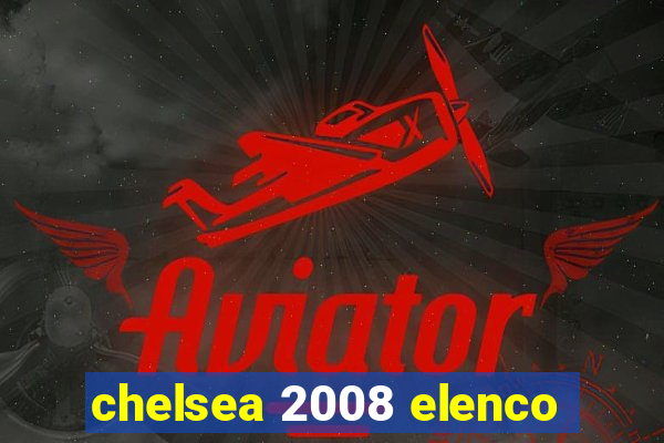 chelsea 2008 elenco